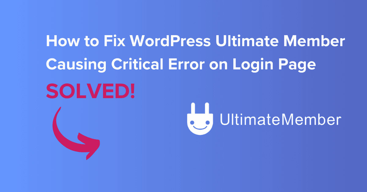 How to Fix WordPress Ultimate Member Causing Critical Error on Login Page